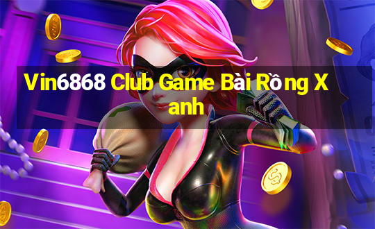 Vin6868 Club Game Bài Rồng Xanh