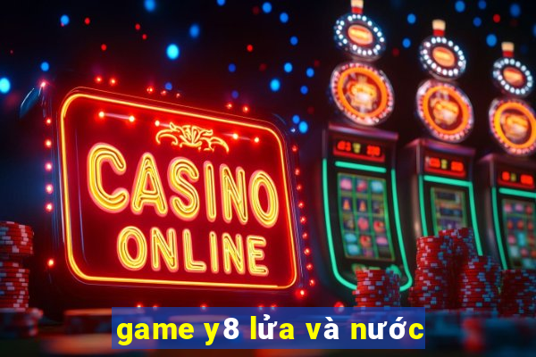 game y8 lửa và nước