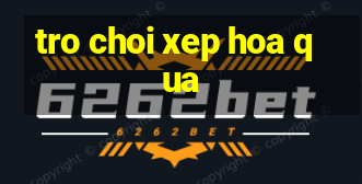 tro choi xep hoa qua