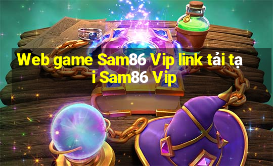 Web game Sam86 Vip link tải tại Sam86 Vip