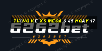 Thống kê XS Mega 6 45 ngày 17