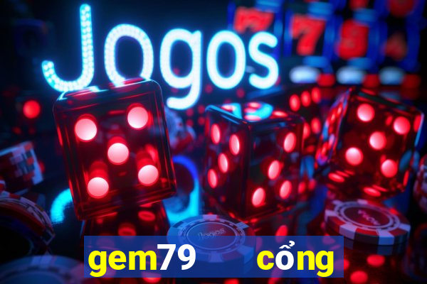 gem79   cổng game quốc tế