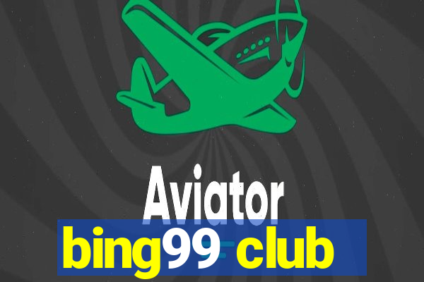 bing99 club