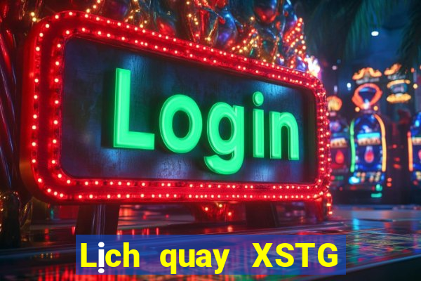 Lịch quay XSTG Chủ Nhật