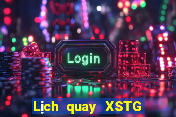 Lịch quay XSTG Chủ Nhật