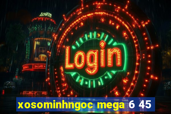 xosominhngoc mega 6 45