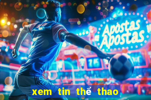 xem tin thể thao mới nhất