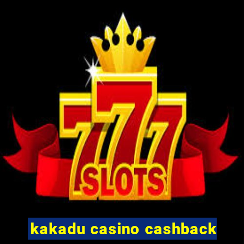 kakadu casino cashback