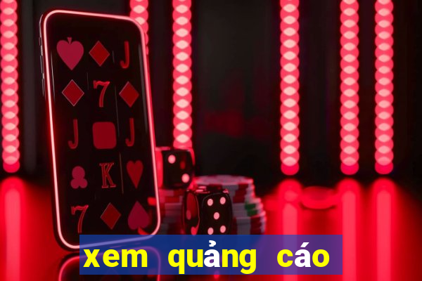 xem quảng cáo nhận tiền