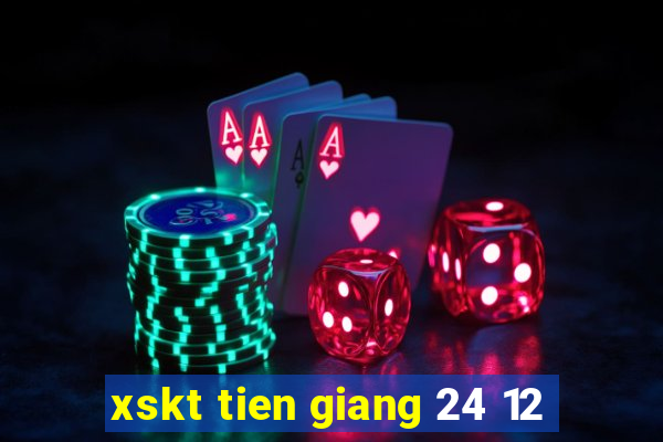 xskt tien giang 24 12