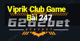 Viprik Club Game Bài 247