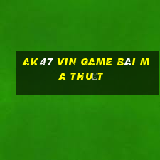 Ak47 Vin Game Bài Ma Thuật