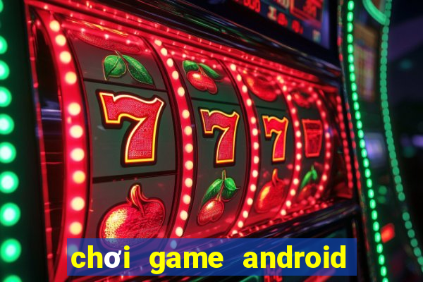 chơi game android trên iphone