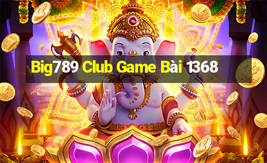 Big789 Club Game Bài 1368