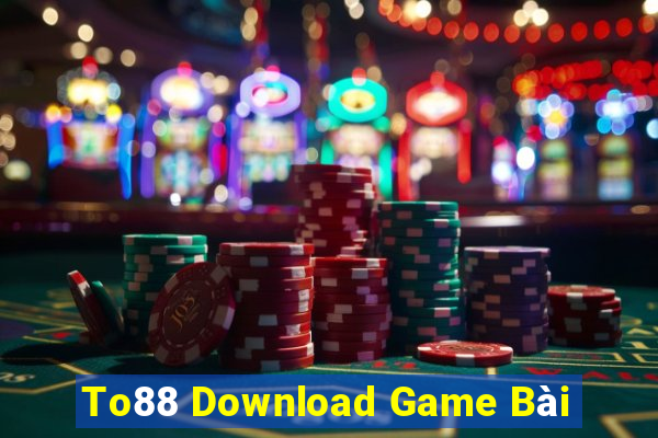 To88 Download Game Bài