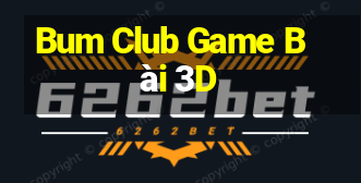 Bum Club Game Bài 3D