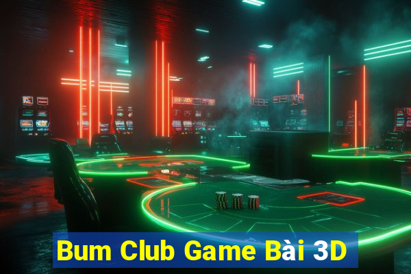 Bum Club Game Bài 3D