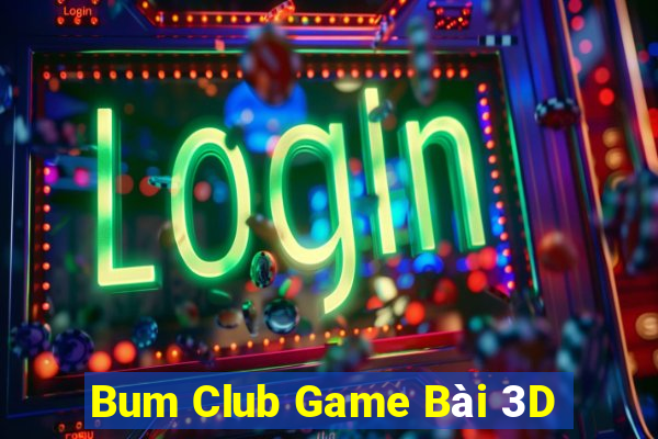 Bum Club Game Bài 3D