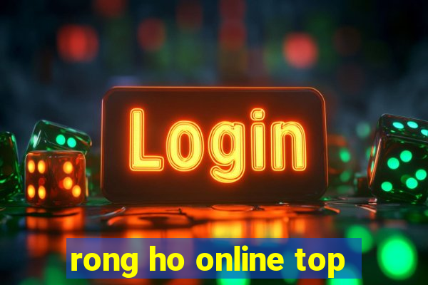 rong ho online top