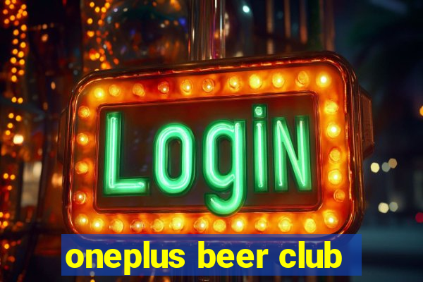 oneplus beer club