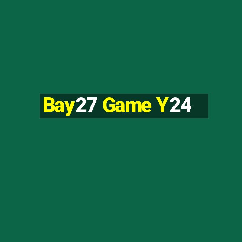 Bay27 Game Y24