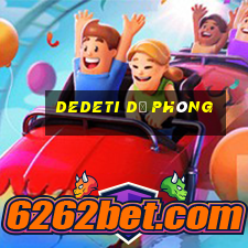 dedeti dự phòng