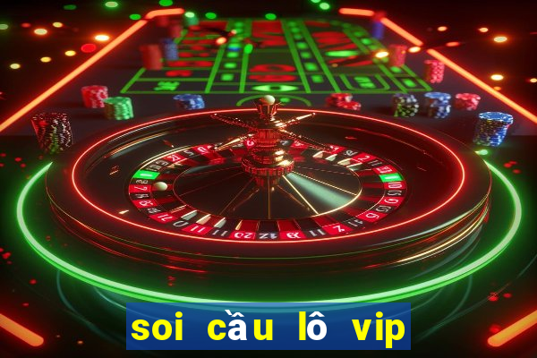 soi cầu lô vip miền bắc