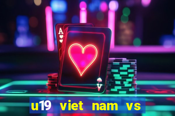 u19 viet nam vs u19 thailand