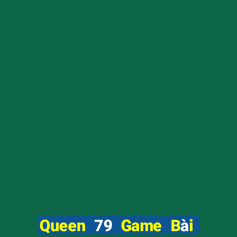 Queen 79 Game Bài Go Math