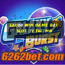 Lac88 Win Game Bài Slot Đổi Thưởng