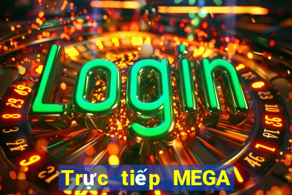 Trực tiếp MEGA 6 45 ngày 15