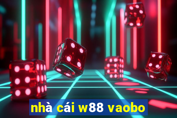 nhà cái w88 vaobo