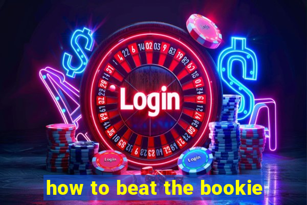 how to beat the bookie