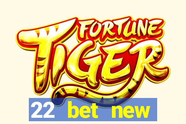 22 bet new customer offer