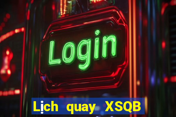 Lịch quay XSQB ngày 26