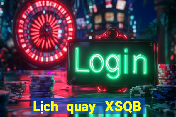 Lịch quay XSQB ngày 26