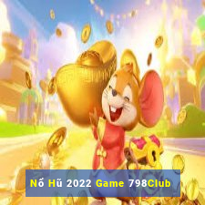 Nổ Hũ 2022 Game 798Club