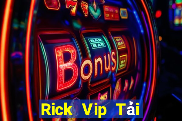 Rick Vip Tải Game Bài Nhất Vip