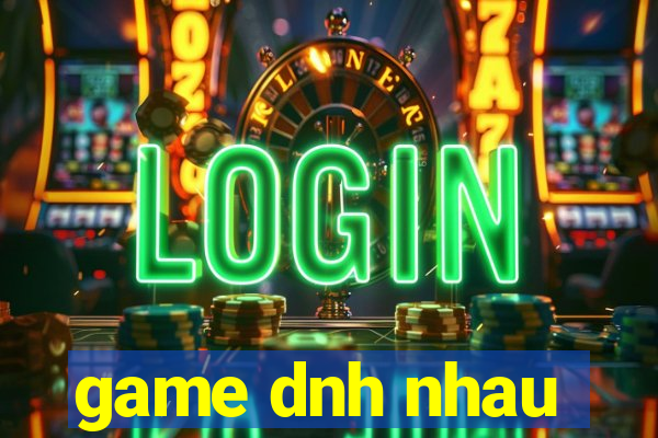 game dnh nhau