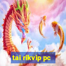 tai rikvip pc