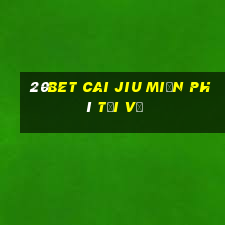 20bet Cai Jiu miễn phí tải về