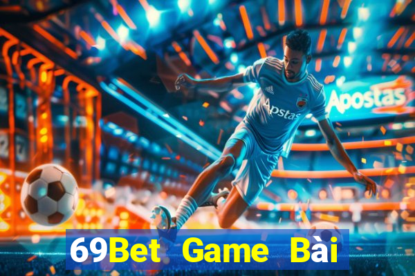 69Bet Game Bài Nhất Vip