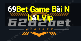 69Bet Game Bài Nhất Vip