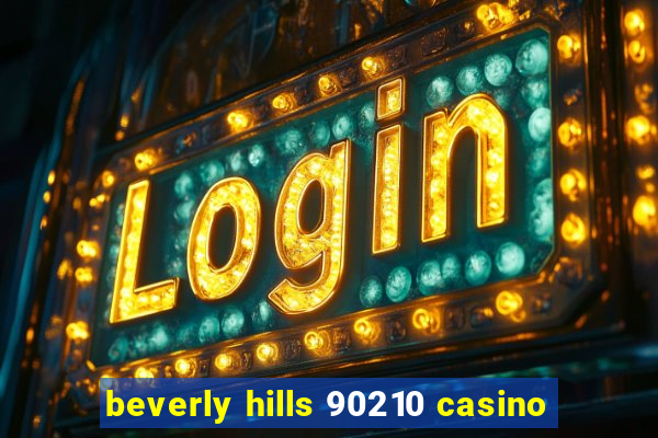 beverly hills 90210 casino