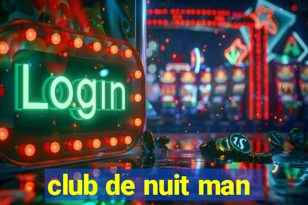 club de nuit man