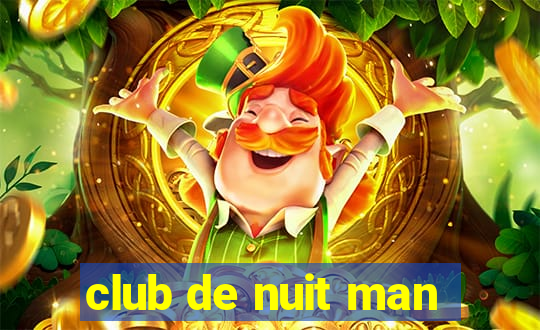 club de nuit man