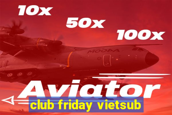 club friday vietsub