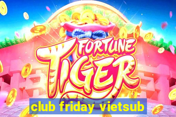 club friday vietsub