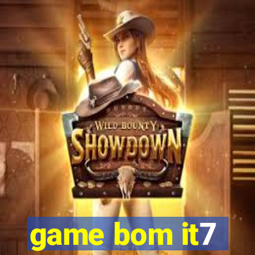 game bom it7