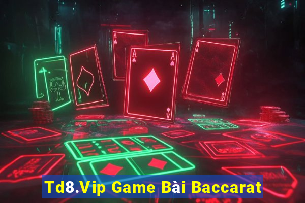 Td8.Vip Game Bài Baccarat